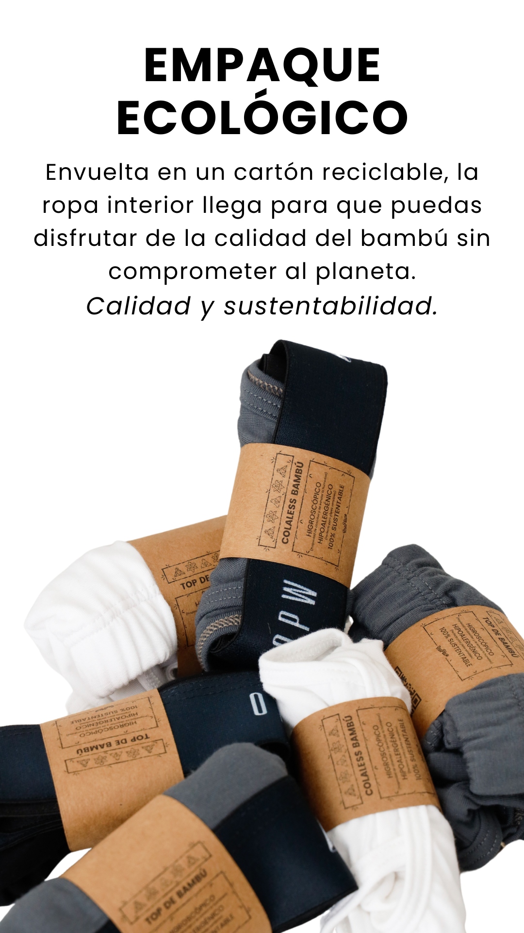 Envuelta en un cartón reciclable, la ropa interior llega para que puedas disfrutar de la calidad del bambú sin comprometer al planeta. Calidad y sustentabilidad. EMPAQUE ECOLÓGICO